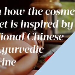 A boom in skincare cosmetics inspired by traditional Chinese and Ayurvedic medicine
